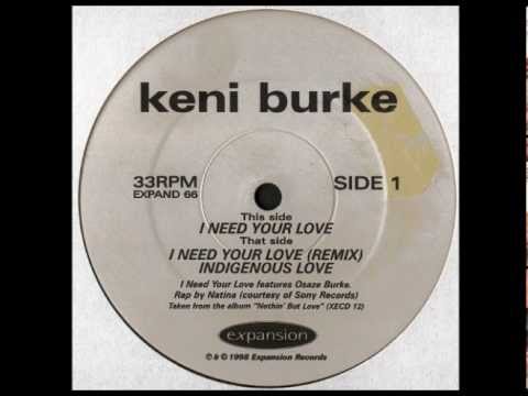 Youtube: Keni Burke feat. Osaze Burke  - I Need Your Love [indigenous love remix].[HQ]