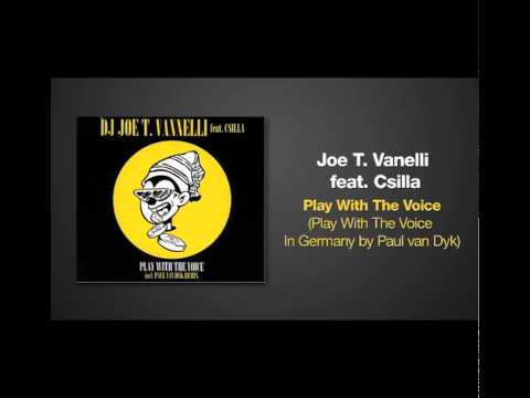 Youtube: Paul van Dyk Remix of PLAY WITH THE VOICE by Joe T. Vanelli ft. Csilla