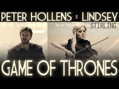 Youtube: Game of Thrones - Lindsey Stirling & Peter Hollens (Cover)