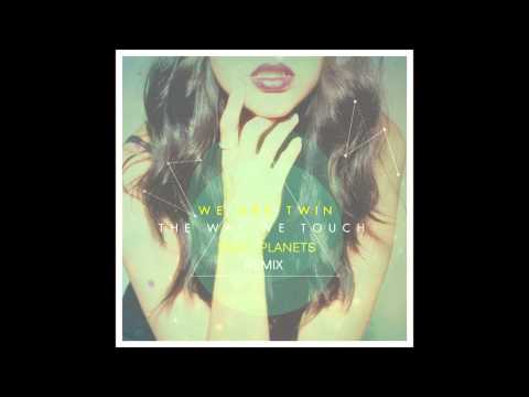 Youtube: We Are Twin - The Way We Touch (Dead Planets Remix)