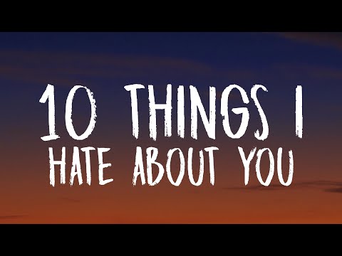Youtube: Leah Kate - 10 Things I Hate About You (Lyrics) "10 your selfish 9 your jaded"