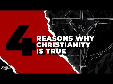 Youtube: 4 Reasons Why Christianity is True