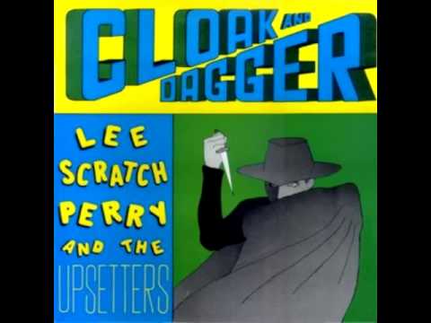 Youtube: Lee Perry and The Upsetters - Cloak & Dagger