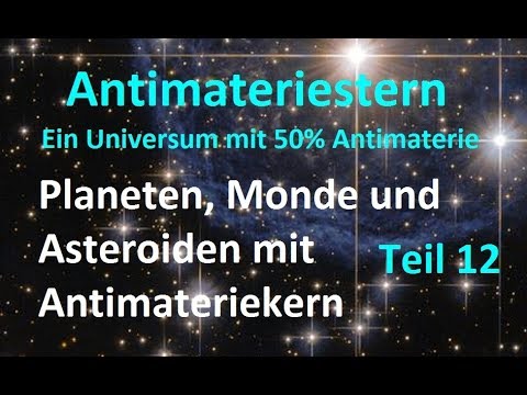 Youtube: Teil 12: Planeten, Monde und Asteroiden mit Antimateriekern