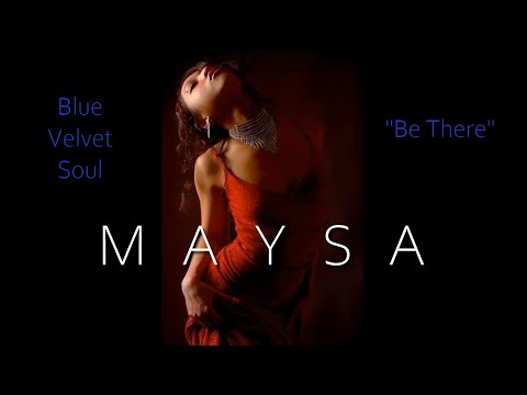Youtube: Maysa - Be There [Blue Velvet Soul]