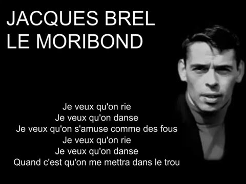 Youtube: Jacques Brel - Le Moribond (french lyrics)