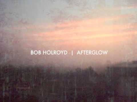 Youtube: Fragments - Bob Holroyd - Afterglow