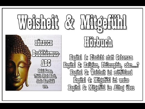 Youtube: Hörbuch: "Weisheit & Mitgefühl" ( Buddhismus-ABC, Teil 3 )
