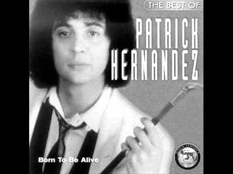 Youtube: Patrick Hernandez   -  Born To Be Alive