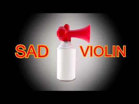 Youtube: Sad Violin - Air Horn Sound Effect (MLG)