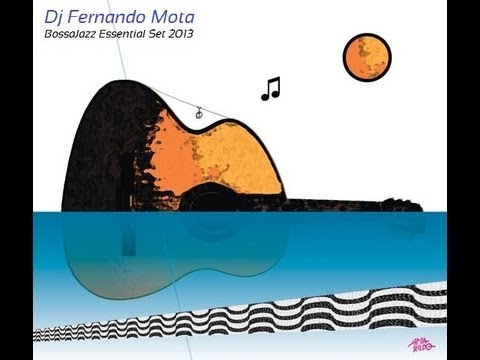 Youtube: Set Bossa Nova/Jazz House/Lounge Vol.1 || Dj Fernando Mota ©