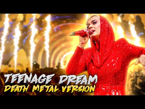 Youtube: Katy Perry-Teenage Dream(Death Metal Version)