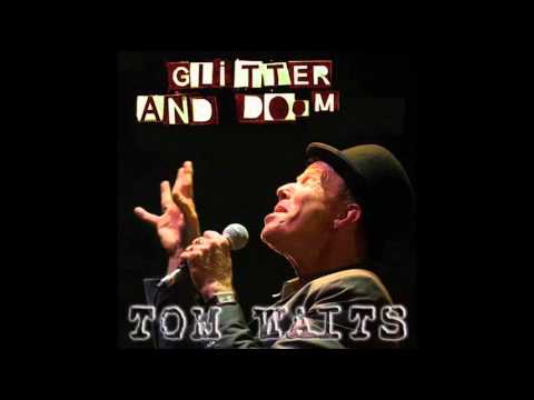 Youtube: Tom Waits - Dirt in the Ground - Glitter and Doom.
