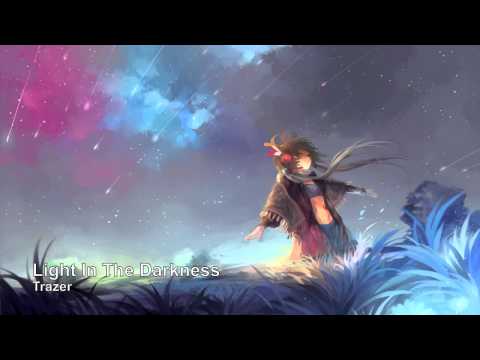 Youtube: Trazer - Light In The Darkness (Epic Chillout Beautiful Electronic Soothing)
