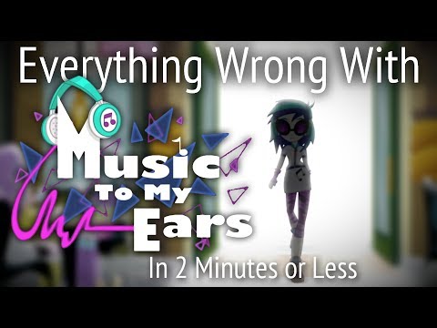 Youtube: (Parody) Everything Wrong With Music to my Ears in 2 Minutes or Less