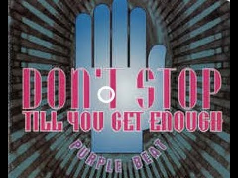 Youtube: Purple Beat - Don't Stop Till You Get Enough (Rudder)
