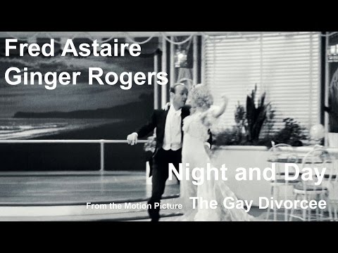 Youtube: Fred Astaire and Ginger Rogers - Night and Day from The Gay Divorcee (1934) [Restored]