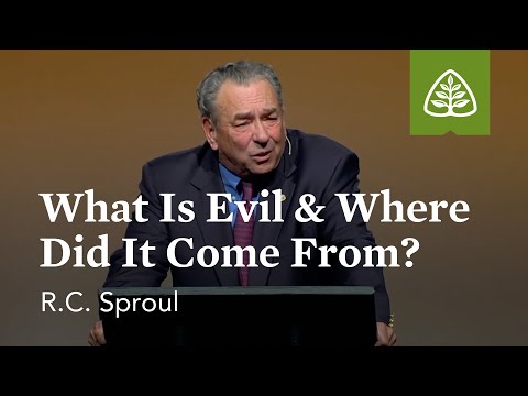 Youtube: R.C. Sproul: What Is Evil & Where Did It Come From?