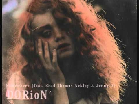 Youtube: Dorion' - Somewhere featuring  Brad Thomas Ackley & Jenny O with lyrics