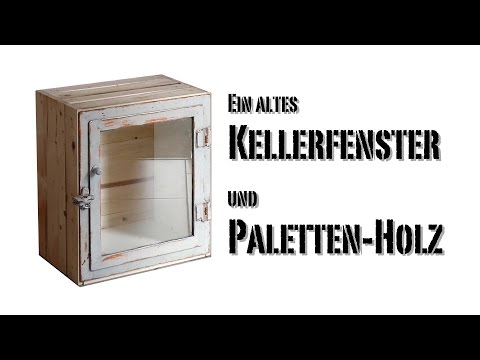 Youtube: Möbel selber bauen: Schrank aus altem Kellerfenster und Paletten-Holz