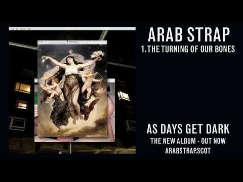 Youtube: Arab Strap - The Turning of Our Bones (official audio)