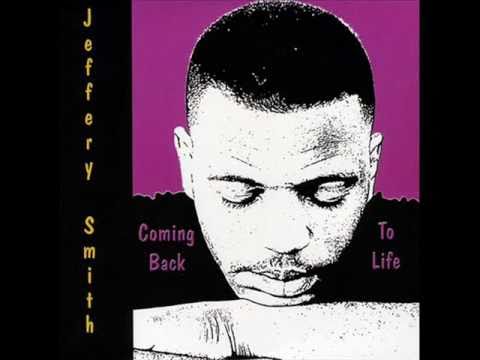 Youtube: Jeffery Smith - Coming Back To Life