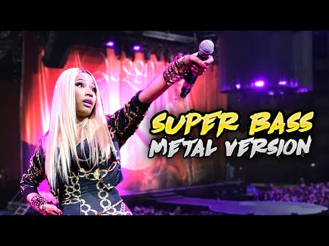 Youtube: Nicki Minaj-Super Bass(Metal Version)