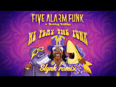Youtube: Five Alarm Funk - We Play The Funk feat. Bootsy Collins (Slynk Remix)