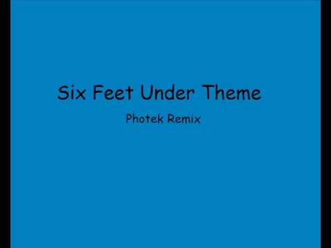 Youtube: Six Feet Under Theme (Photek Remix)