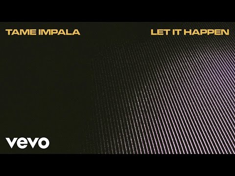 Youtube: Tame Impala - Let It Happen (Official Audio)