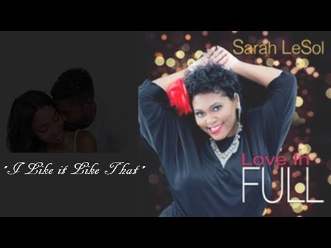Youtube: Sarah LeSol - I Like it Like That [Love In Full]