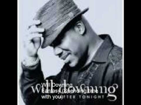 Youtube: Will Downing - Fantasy (Spending time with you)