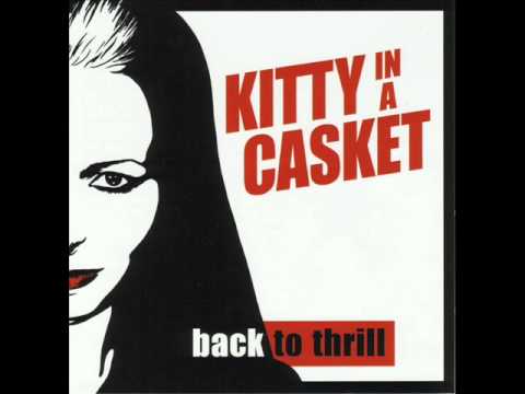 Youtube: Kitty In A Casket - Never Wanted