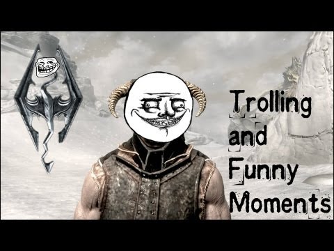 Youtube: Skyrim: Trolling and Funny Moments
