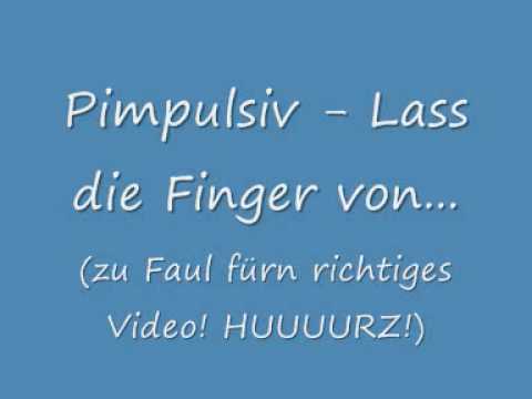 Youtube: Pimpulsiv - Lass die Finger von...