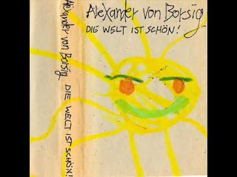 Youtube: Alexander Von Borsig - Das Leben Ist Schön