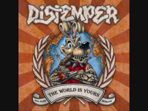 Youtube: Distemper  - The world is yours