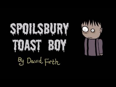 Youtube: Spoilsbury Toast Boy