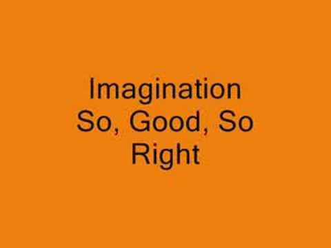 Youtube: Imagination So Good, So Right