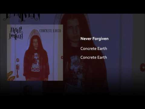 Youtube: Never Forgiven - Concrete Earth