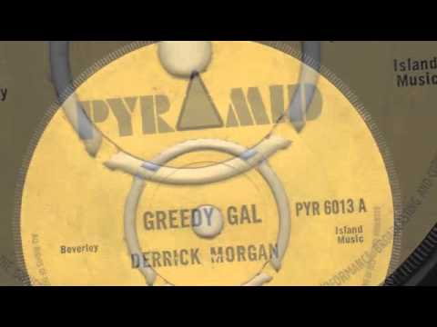 Youtube: GREEDY GAL - DERRICK MORGAN