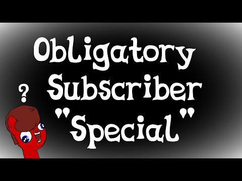 Youtube: Obligatory Subscriber "Special"