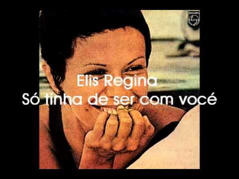 Youtube: Elis Regina Só tinha de ser com você 2011