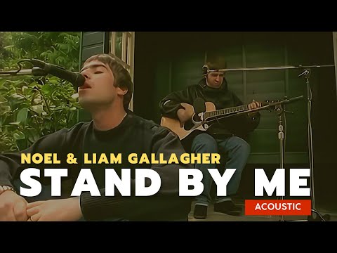 Youtube: Stand By Me (acoustic) - Noel & Liam Gallagher