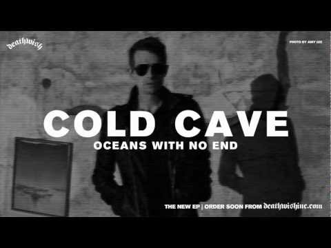 Youtube: COLD CAVE "Oceans With No End" Audio Preview