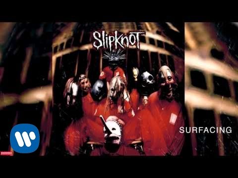 Youtube: Slipknot - Surfacing (Audio)