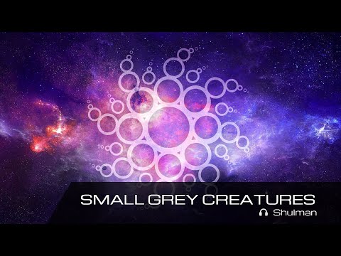 Youtube: "Small Grey Creatures" - Shulman