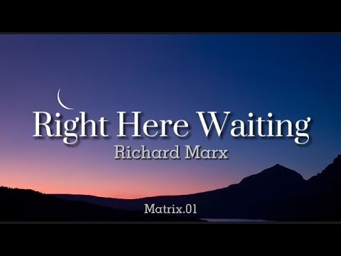 Youtube: Right Here Waiting [Lyrics] - Song by Richard Marx