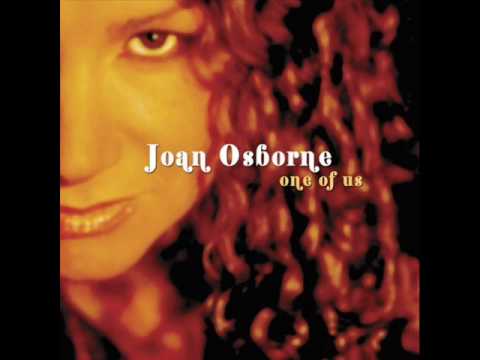 Youtube: Joan Osborne - One of Us