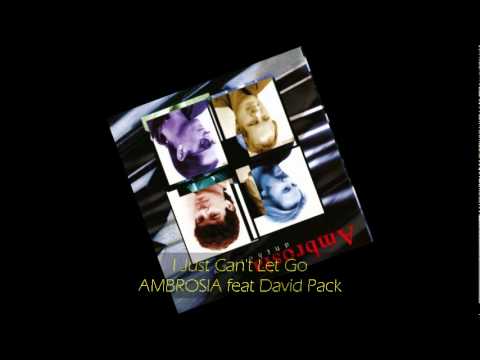 Youtube: Ambrosia - I JUST CAN'T LET GO feat David Pack (New Version)